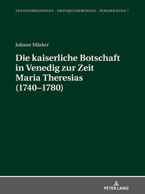cover image of Die kaiserliche Botschaft in Venedig zur Zeit Maria Theresias (1740-1780)